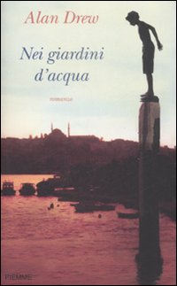 Libro Nei giardini d'acqua di Alan Drew - ean 9788838468810 - Piemme