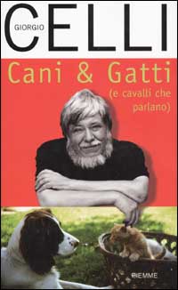 Libro Cani & gatti (e cavalli che parlano) di Giorgio Celli - ean 9788838470288 - Piemme