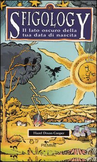 Libro Sfigology. Il lato oscuro della tua data di nascita di Hazel Dixon-Cooper - ean 9788838470493 - Piemme