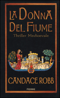 Libro donna del fiume di Candace Robb - ean 9788838470585 - Piemme