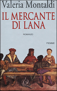Libro mercante di lana di Valeria Montaldi - ean 9788838470622 - Piemme