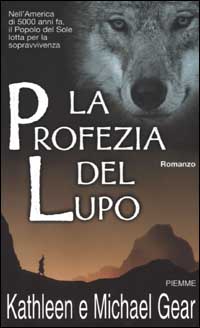 Libro profezia del lupo di Michael W. Gear; Kathleen Gear - ean 9788838470943 - Piemme
