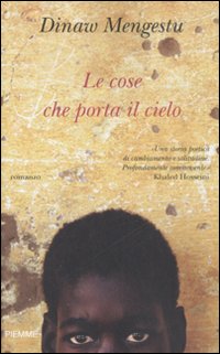 Libro cose che porta il cielo di Dinaw Mengestu - ean 9788838471247 - Piemme