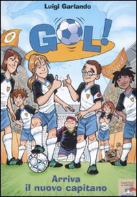 Libro Arriva il nuovo capitano di Luigi Garlando - ean 9788838474347 - Piemme