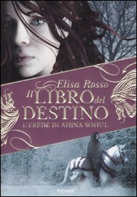 Libro erede di Ahina Sohul. Il libro del destino di Elisa Rosso - ean 9788838474668 - Piemme