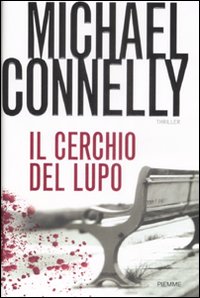 Libro cerchio del lupo di Michael Connelly - ean 9788838475436 - Piemme