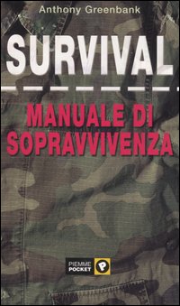 Libro Survival. Manuale di sopravvivenza di Anthony Greenbank - ean 9788838478192 - Piemme