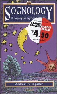 Libro Sognology. Il linguaggio segreto dei sogni di Andreas Baumgarten - ean 9788838482656 - Piemme