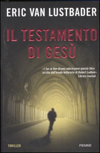 Libro testamento di Gesù di Eric Van Lustbader - ean 9788838489969 - Piemme