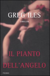 Libro pianto dell'angelo di Greg Iles - ean 9788838498688 - Piemme
