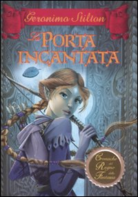 Libro porta incantata. Cronache del Regno della Fantasia di Geronimo Stilton - ean 9788838499012 - Piemme