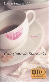 Libro Colazione da Starbucks di Laura Fitzgerald - ean 9788838499098 - Piemme