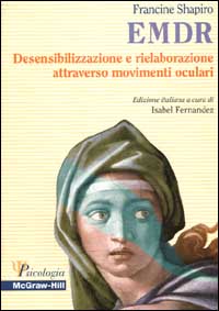 Libro EMDR. Desensibilizzazione e rielaborazione attraverso movimenti oculari di Francine Shapiro - ean 9788838627293 - McGraw-Hill Education