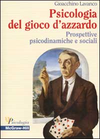 Libro Psicologia del gioco d'azzardo. Prospettive psicodinamiche e sociali di Gioacchino Lavanco - ean 9788838627507 - McGraw-Hill Education