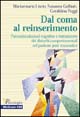 Libro Dal coma al reinserimento. Psicostimolazioni cognitive e trattamento dei disturbi comportamentali nel paziente post traumatico di Mariarosaria Liscio; Susanna Galbiati; Geraldina Poggi - ean 9788838627774 - McGraw-Hill Education
