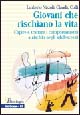 Libro Giovani che rischiano la vita. Capire e trattare i comportamenti a rischio negli adolescenti di Umberto Nizzoli; Claudio Colli - ean 9788838627897 - McGraw-Hill Education