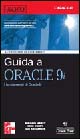 Libro Guida a Oracle 9i. I fondamenti di Oracle 9i di Michael S. Abbey; Michael J. Corey; Ian Abramson - ean 9788838644016 - McGraw-Hill Education