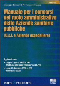 Libro Manuale per i concorsi nel ruolo amministrativo delle aziende sanitarie pubbliche di Giuseppe Ricciarelli; Francesco Soldati - ean 9788838722776 - Maggioli Editore