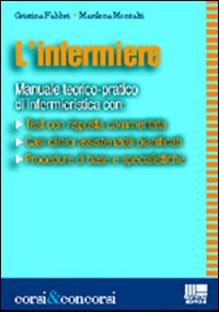Libro infermiere. Manuale teorico-pratico di infermieristica di Cristina Fabbri; Marilena Montalti - ean 9788838730047 - Maggioli Editore