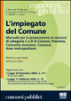 Libro impiegato del Comune. Manuale per la preparazione ai concorsi di categoria C e D in Comuni