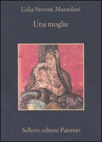 Libro moglie di Lidia Storoni Mazzolani - ean 9788838902147 - Sellerio Editore Palermo