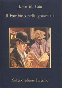 Libro bambino nella ghiacciaia di James M. Cain - ean 9788838902666 - Sellerio Editore Palermo