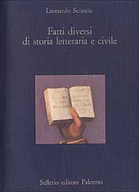 Libro Fatti diversi di storia letteraria e civile di Leonardo Sciascia - ean 9788838905797 - Sellerio Editore Palermo