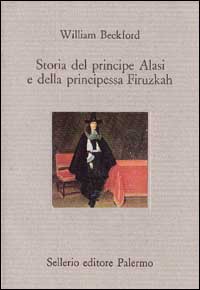 Libro Storia del principe Alasi e della principessa Firuzkah di William Beckford - ean 9788838908446 - Sellerio Editore Palermo