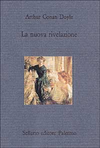 Libro nuova rivelazione di Arthur Conan Doyle - ean 9788838908958 - Sellerio Editore Palermo