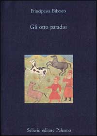 Libro otto paradisi di Principessa Bibesco - ean 9788838909733 - Sellerio Editore Palermo
