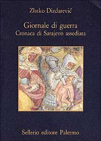 Libro Giornale di guerra. Cronaca di Sarajevo assediata di Zlatko Dizdarevic - ean 9788838910159 - Sellerio Editore Palermo