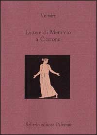 Libro Lettere di Memmio a Cicerone. Testo francese a fronte di Voltaire - ean 9788838910289 - Sellerio Editore Palermo