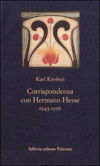 Libro Corrispondenza con Hermann Hesse (1943-1956) di Károly Kerényi - ean 9788838910500 - Sellerio Editore Palermo