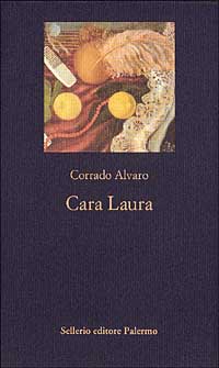 Libro Cara Laura di Corrado Alvaro - ean 9788838910586 - Sellerio Editore Palermo