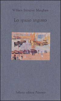 Libro spazio angusto di W. Somerset Maugham - ean 9788838910685 - Sellerio Editore Palermo