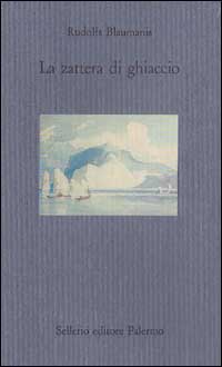 Libro zattera di ghiaccio di Rudolfs Blaumanis - ean 9788838911385 - Sellerio Editore Palermo