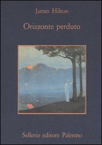 Libro Orizzonte perduto di James Hilton - ean 9788838911545 - Sellerio Editore Palermo