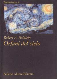 Libro Orfani del cielo di Robert A. Heinlein - ean 9788838911859 - Sellerio Editore Palermo