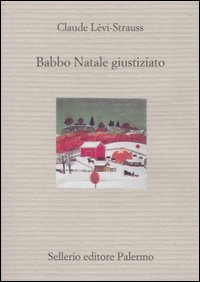 Libro Babbo Natale giustiziato di Claude Lévi-Strauss - ean 9788838911903 - Sellerio Editore Palermo