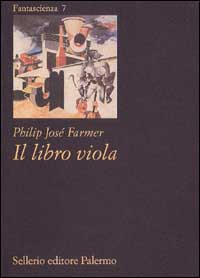 Libro libro viola di Philip Josè Farmer - ean 9788838912115 - Sellerio Editore Palermo
