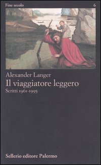 Libro viaggiatore leggero. Scritti (1961-1995) di Alexander Langer - ean 9788838912238 - Sellerio Editore Palermo