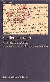 Libro Si allontanarono alla spicciolata. Le carte riservate di polizia su Lotta Continua di  - ean 9788838912283 - Sellerio Editore Palermo