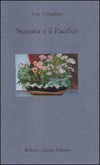 Libro Susanna e il Pacifico di Jean Giraudoux - ean 9788838912771 - Sellerio Editore Palermo