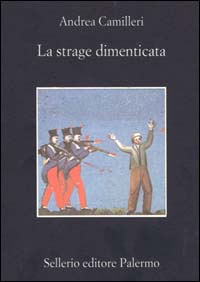 Libro strage dimenticata di Andrea Camilleri - ean 9788838913884 - Sellerio Editore Palermo