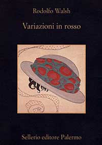 Libro Variazioni in rosso di Rodolfo Walsh - ean 9788838914294 - Sellerio Editore Palermo