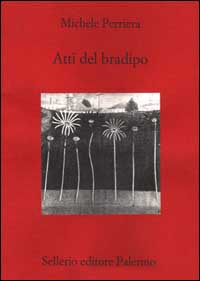Libro Atti del bradipo di Michele Perriera - ean 9788838914430 - Sellerio Editore Palermo