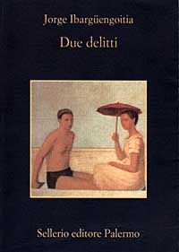 Libro Due delitti di Jorge Ibargüengoitia - ean 9788838914942 - Sellerio Editore Palermo