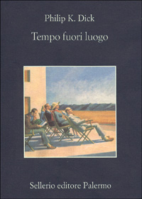 Libro Tempo fuori luogo di Philip K. Dick - ean 9788838915154 - Sellerio Editore Palermo