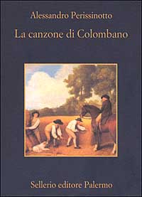 Libro canzone di Colombano di Alessandro Perissinotto - ean 9788838916106 - Sellerio Editore Palermo