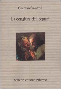 Libro congiura dei loquaci di Gaetano Savatteri - ean 9788838916335 - Sellerio Editore Palermo